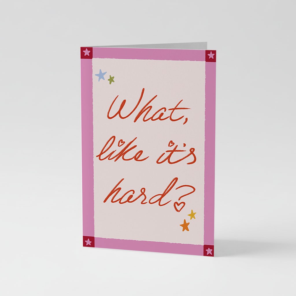 Graduation Greetings Card - What like it's hard?